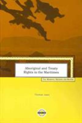 Aboriginal and Treaty Rights in the Maritimes - The Marshall Decision and Beyond by Thomas Isaac